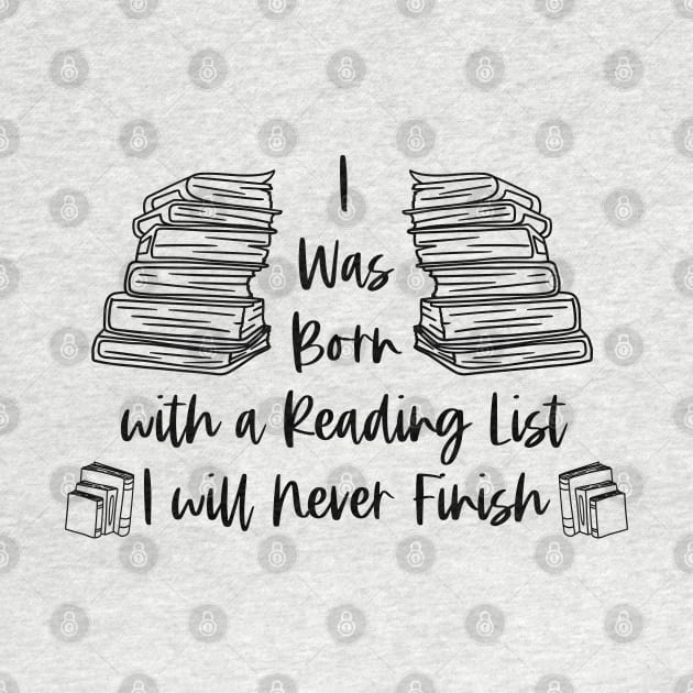 I Was Born with a Reading List I Will Never Finish - Black - Reader Bookish by Millusti